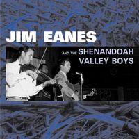 Jim Eanes - Jim Eanes And The Shenandoah Valley Boys